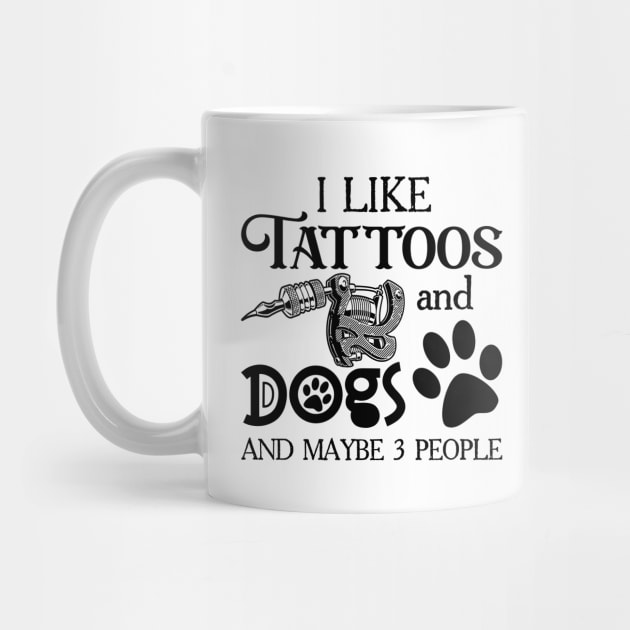 I Like Tattoos And Dogs And Maybe 3 People by Hsieh Claretta Art